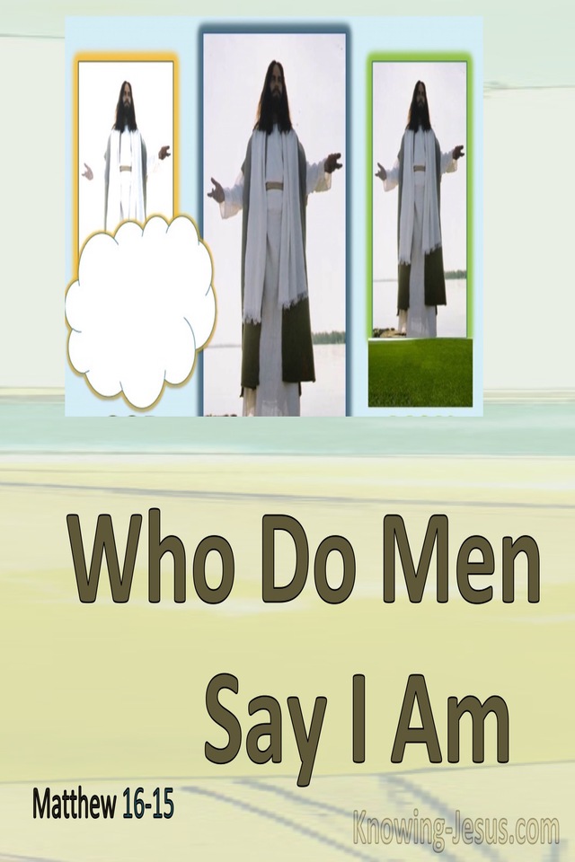 Matthew 16:15 Who Do Man Say I Am (sage)